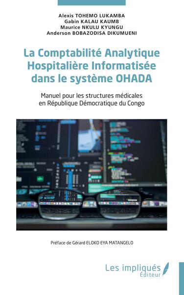 La Comptabilité Analytique Hospitalière Informatisée dans le système OHADA - Manuel pour les structures médicales en République Démocratique du Congo