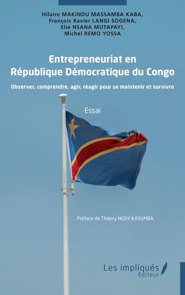 Entrepreneuriat en  République Démocratique du Congo - Observer, comprendre, agir, réagir pour se maintenir et survivre