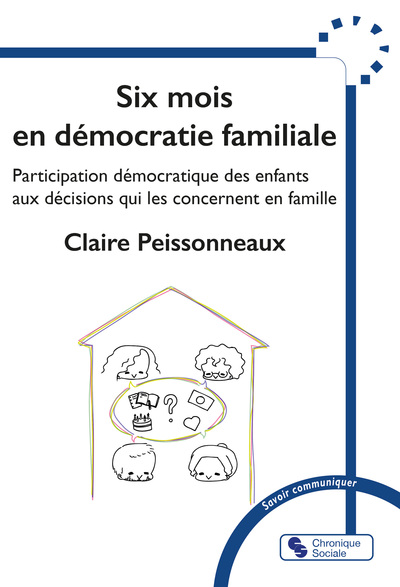 Six mois en démocratie familiale - Participation démocratique des enfants aux décisions qui les concernent en famille