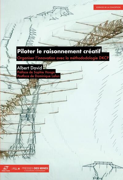 Piloter le raisonnement créatif - Organiser l'innovation avec les ateliers DKCP