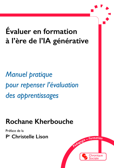 Évaluer en formation à l'ère de l'IA générative - Manuel pratique pour repenser l'évaluation des apprentissages