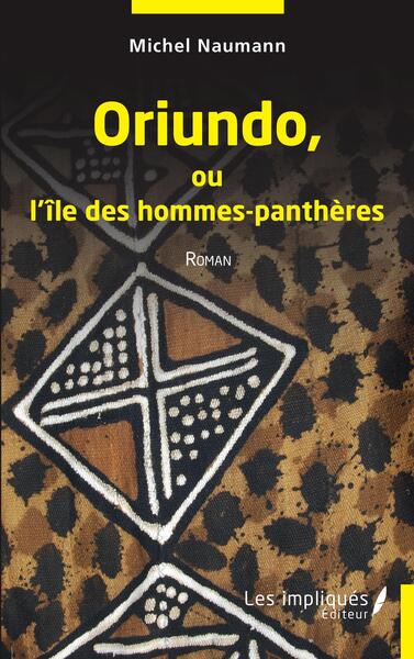 Oriundo ou l''île des hommes-panthères - Roman
