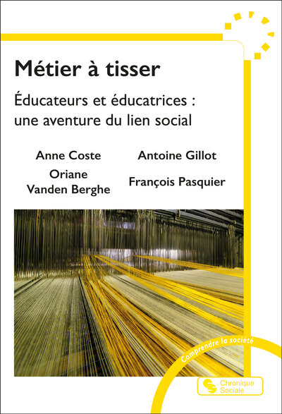 Métier à tisser - Éducateurs et éducatrices : une aventure du lien social