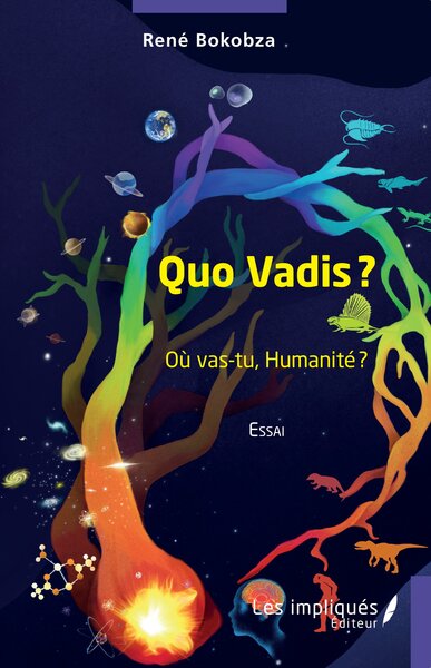 Quo Vadis ? - Où vas-tu, Humanité ?