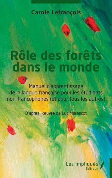 Rôle des forêts dans le monde - Manuel d’apprentissage de la langue française pour les étudiants non-francophones (et pour tous les autres)