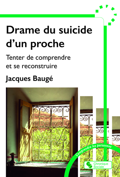Drame du suicide d'un proche - Tenter de comprendre et se reconstruire