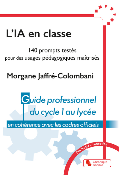 L'IA en classe - 140 prompts testés pour des usages pédagogies maîtrisés