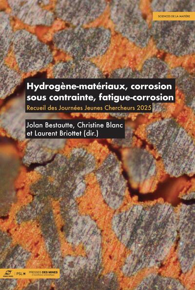 Hydrogène-matériaux, corrosion sous contrainte, fatigue-corrosion - Recueil des Journées Jeunes Chercheurs 2025
