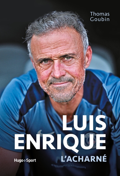 Luis Enrique l'acharné