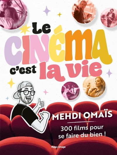 Le cinéma, c'est la vie - 300 films pour se faire du bien !