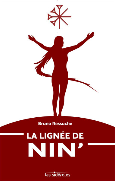 La lignée de Nin' - douze mille ans de pérégrinations d'une lignée matriarcale parmi les peuples indo-européens, du