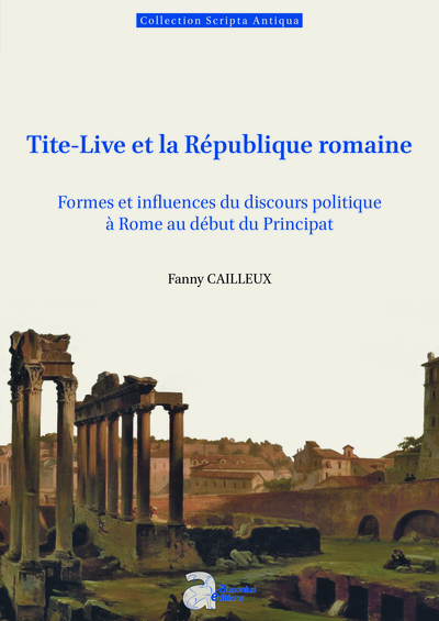Tite-Live et la République romaine - Formes et influences du discours politique à Rome au début du Principat