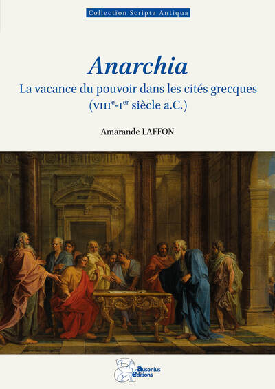 Anarchia - La vacance du pouvoir dans les cités grecques (VIIIe-Ier siècle a.C.)
