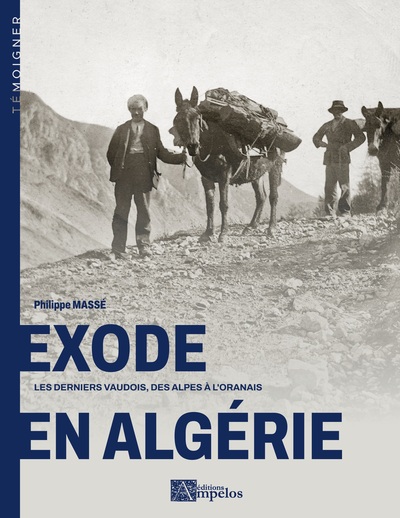 TEMOIGNER - Exode en Algérie - Les derniers Vaudois, des Alpes à l'Oranais