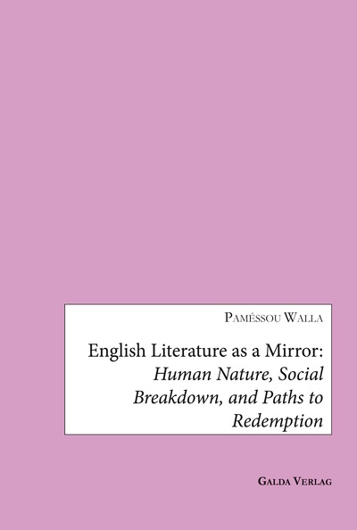 English Literature as a Mirror - Human Nature, Social Breakdown, and Paths to Redemption