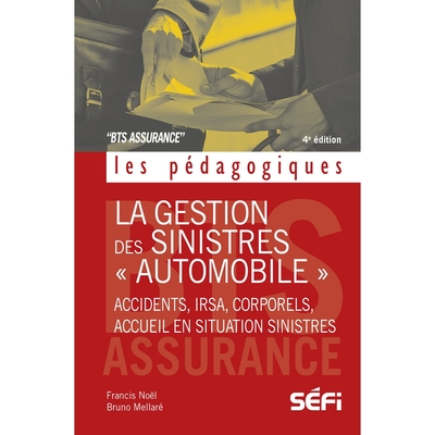 La gestion des sinistres "automobile" 4e édition - Accidents, IRSA, corporels, accueil en situation sinistres