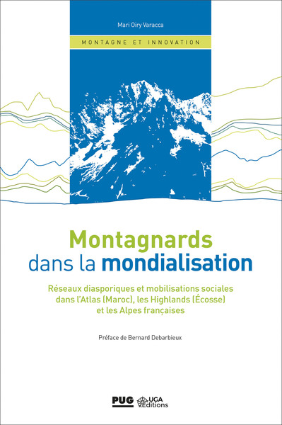 Montagnards dans la mondialisation - Réseaux disporiques et mobilisations sociales dans l'Atlas (Maroc), les Highlands (Ecosse)  et les Alpes françaises.