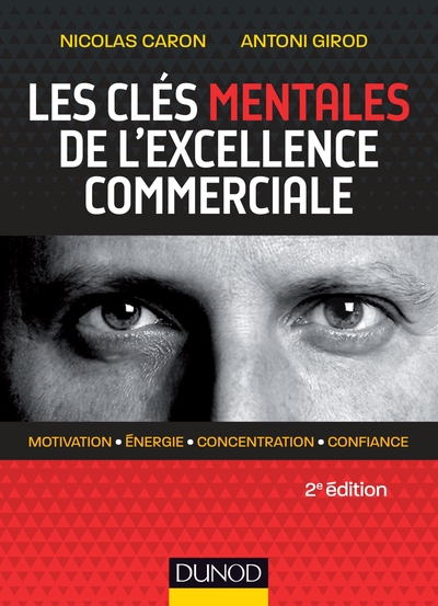 Les clés mentales de l'excellence commerciale - 2e éd. - Lauréat prix DCF du Livre - 2019