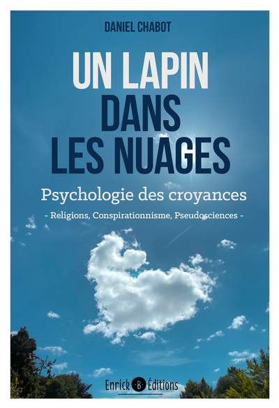 Un lapin dans les nuages - Psychologie des croyances (religion, conspirationnisme, pseudosciences)