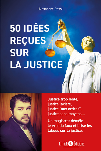 50 idées reçues sur la justice - Justice trop lente, justice laxiste, justice « aux ordres », justice sans moyens… Un magistrat démêle le vrai du faux et brise les tabous sur la justice.