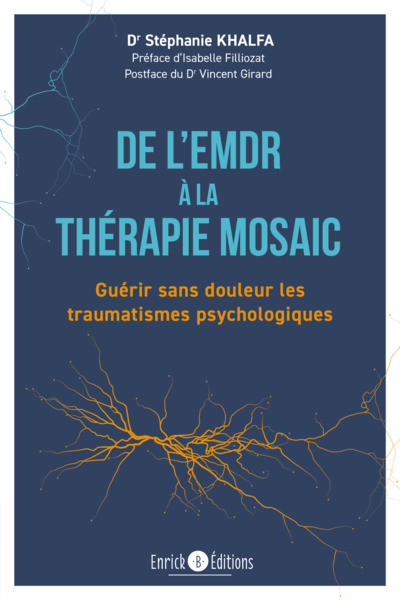 De l'EMDR à la thérapie MOSAIC - Guérir sans douleur les traumatismes psychologiques