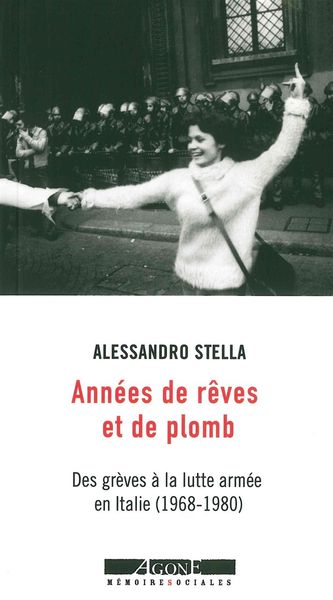 Années de rêves et de plomb - Des grèves à la lutte armée en Italie (1968-1980)
