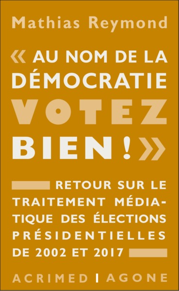 « Au nom de la démocratie, votez bien ! » - Retour sur le traitement médiatique des élections présidentielles de 2002 et 2017