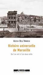 Histoire Universelle de Marseille - De l'An Mil a l'An Deux Mille