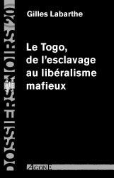 Le Togo,De l'Esclavage au Liberalisme Mafieux - Dossier Noir N°20