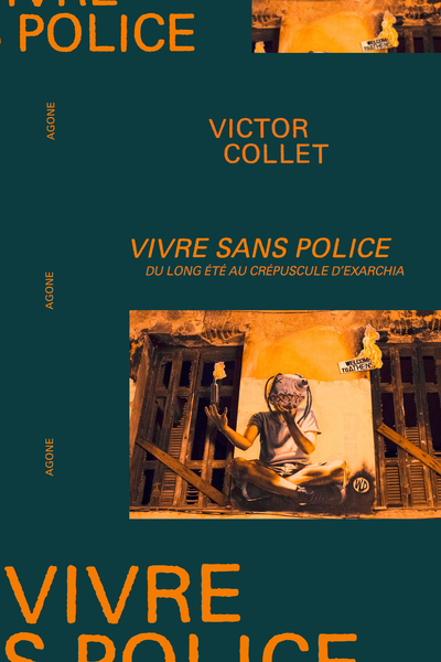 Vivre sans police - Du long été au crépuscule d'Exarchia