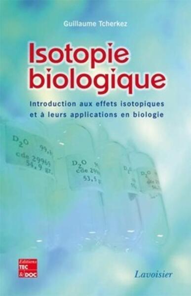 Isotopie biologique. Introduction aux effets isotopiques et à leurs applications en biologie