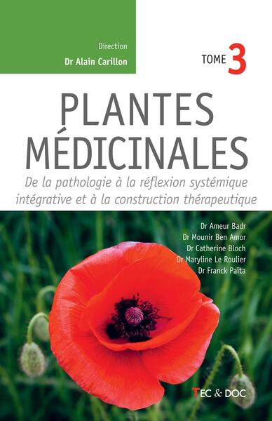 Plantes médicinales (Tome 3) - De la pathologie à la réflexion systémique intégrative et à la construction thérapeutique