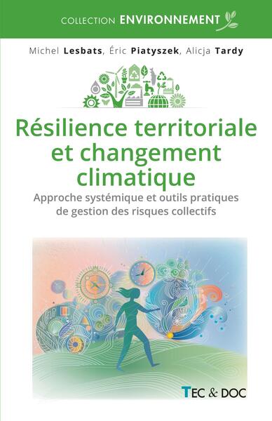 Résilience territoriale et changement climatique - Approche systémique et outils pratiques de gestion des risques collectifs majeurs