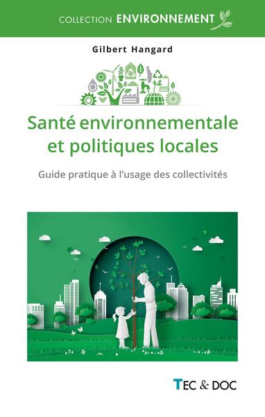 Santé environnementale et politiques locales - Guide pratique à l'usage des collectivités