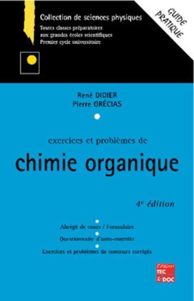 Exercices et problèmes de chimie organique (4° Ed.)