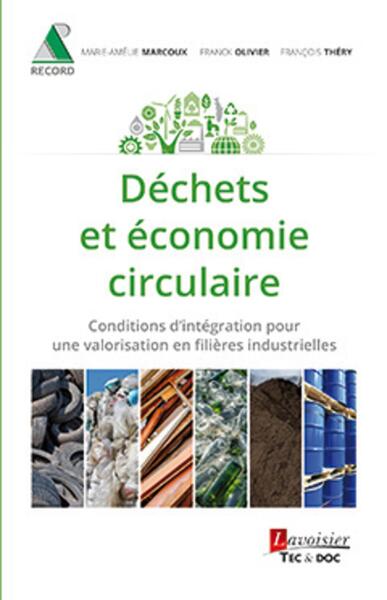 Déchets et économie circulaire - Conditions d'intégration pour une valorisation en filières industrielles