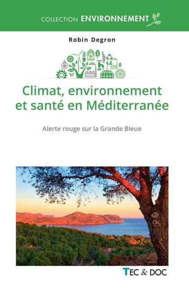 Climat, environnement et santé en Méditerranée - Alerte rouge sur la Grande bleue