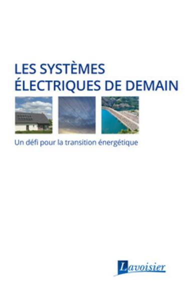 Les systèmes électriques de demain - Un défi pour la transition énergétique