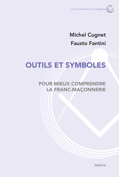 ARSA - OUTILS ET SYMBOLES - Pour mieux comprendre la franc-maçonnerie