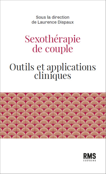 SEXOTHERAPIE DE COUPLE : OUTILS ET APPLICATIONS CLINIQUES