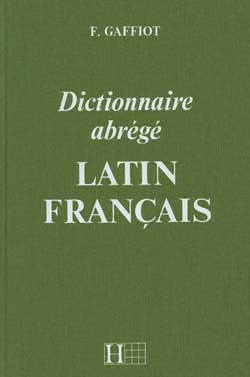 Dictionnaire Gaffiot abrégé - Dictionnaire Latin-Français