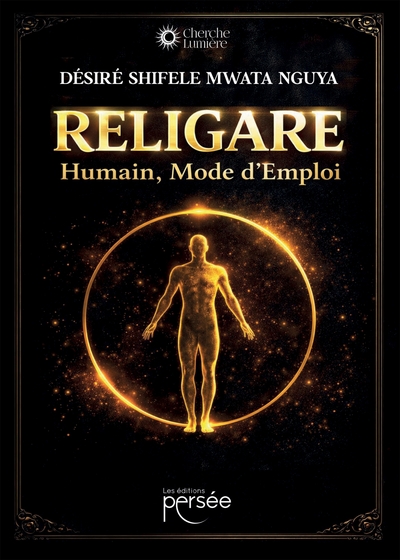 Religaré, Humain Mode d'Emploi - Ou le retour de l'Être à sa juste place dans l'Harmonie du Vivant