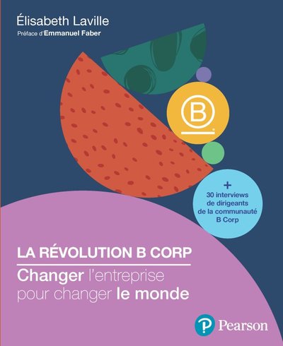 La révolution B Corp - Changer l'entreprise pour changer le monde