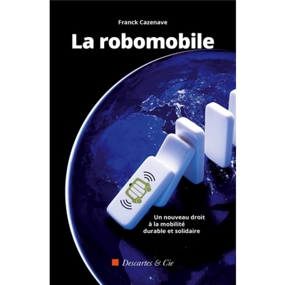 La robomobile - Un nouveau droit à la mobilité durable et solidaire