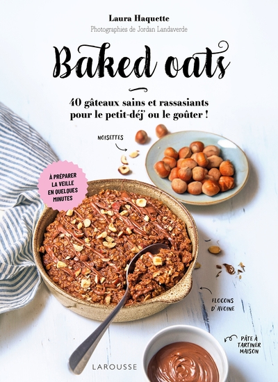 Baked oats - 40 gâteaux sains et rassasiants pour le petit-déj' ou le goûter !