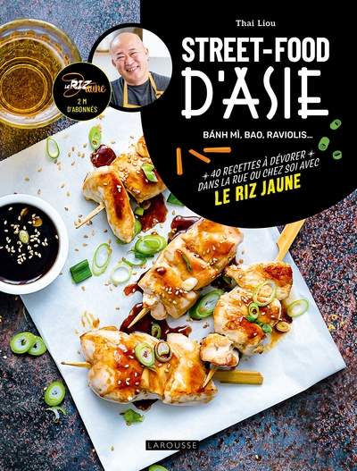 Street Food d'Asie - + 40 recettes à dévorer dans la rue ou chez soi avec le riz jaune