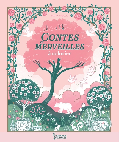 Contes et merveilles à colorier - Coloriages enchantés de Maria Trolle