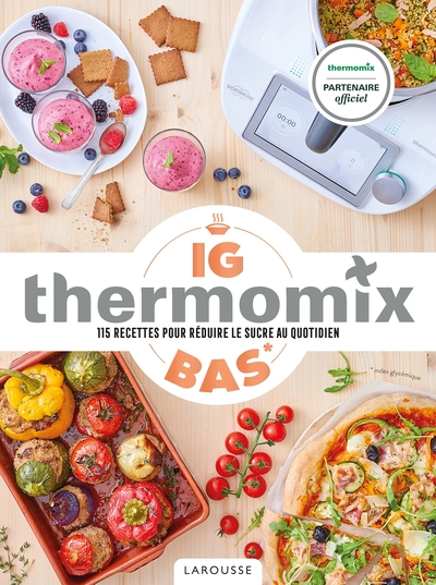 IG Bas Thermomix - 115 recettes pour réduire le sucre au quotidien