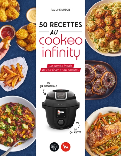 50 recettes au Cookeo infinity - Le combo inédit de l'air fryer et du cookeo !