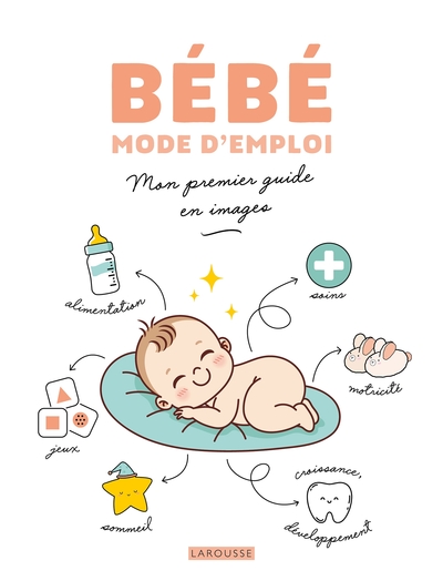 Bébé mode d'emploi - Mon premier guide en images